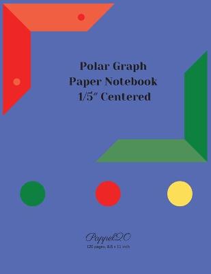 Polar Graph Paper Notebook: 1/5″ Centered Polar Graph Paper-124 pages -8.5x11 Inches