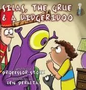 Silas, The Grue and a Didgeridoo: The picture book that nurtures curiosity and imagination while building language skills in children