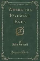 Where the Pavement Ends (Classic Reprint)