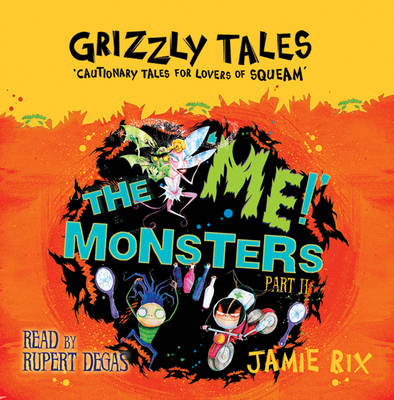 The 'Me!' Monsters: Cautionary Tales for Lovers of Squeam! Book 3