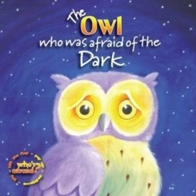 The Owl Who Was Afraid of the Dark