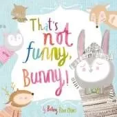 That's Not Funny Bunny