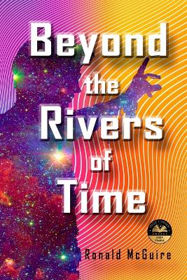 Beyond the Rivers of Time: A Novel of Distant Worlds