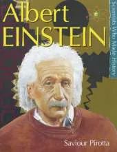 Scientists Who Made History: Albert Einstein