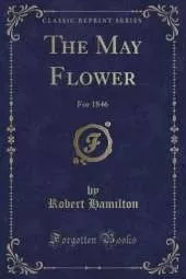 The May Flower: For 1846 (Classic Reprint)