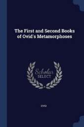 The First and Second Books of Ovid's Metamorphoses