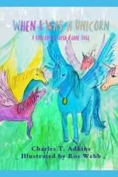When I Was A Unicorn: A Unicorn's Wish Come True