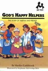 God's Happy Helpers: The Story of Tabitha and Friends