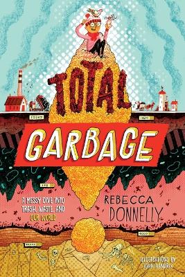 Total Garbage: A Messy Dive into Trash, Waste, and Our World