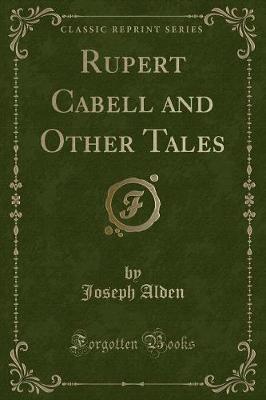 Rupert Cabell and Other Tales (Classic Reprint)