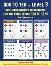 Pre K Worksheets (Add to Ten - Level 3): 30 Full Color Preschool/Kindergarten Addition Worksheets That Can Assist with Understanding of Math