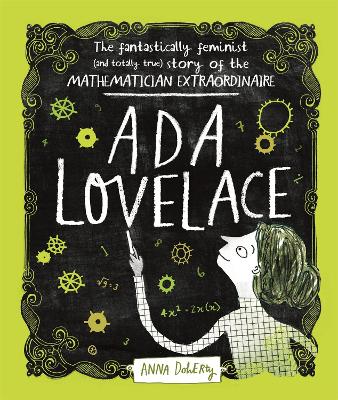 Ada Lovelace: The Fantastically Feminist (and Totally True) Story of the Mathematician Extraordinaire