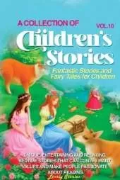 A Collection of Children's Stories: Fantastic stories and fairy tales for children