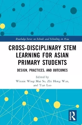 Cross-disciplinary STEM Learning for Asian Primary Students: Design, Practices, and Outcomes