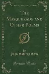 The Masquerade and Other Poems (Classic Reprint)
