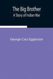 The Big Brother: A Story Of Indian War