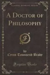 A Doctor of Philosophy (Classic Reprint)