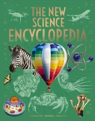 The New Science Encyclopedia: Chemistry • Physics • Biology