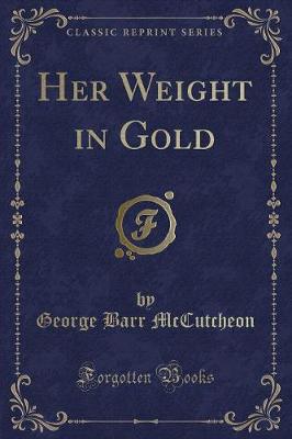 Her Weight in Gold (Classic Reprint)