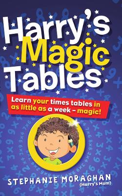 Harry's Magic Tables: Learn your times tables in as little as a week!