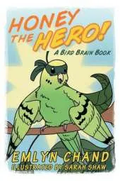 Honey the Hero (a Bird Brain Book)