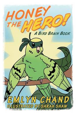 Honey the Hero (a Bird Brain Book)
