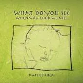 What Do You See When You Look at Me...