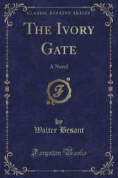 The Ivory Gate: A Novel (Classic Reprint)