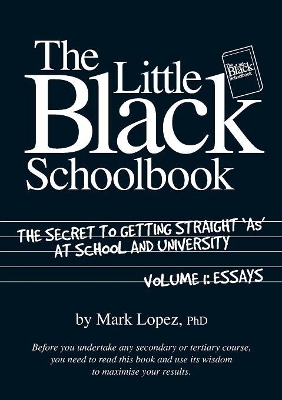 Little Black School Book: The Secret to Getting Straight As at School and University