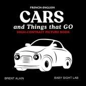 Cars and Things that GO French-English: Bilingual High-Contrast Picture Book for Newborns and Babies