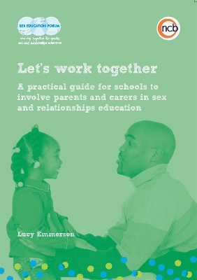 Let's work together: A practical guide for schools to involve parents and carers in sex and relationships education