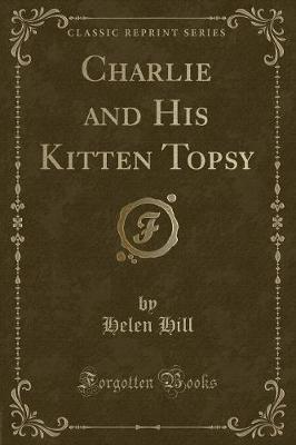 Charlie and His Kitten Topsy (Classic Reprint)