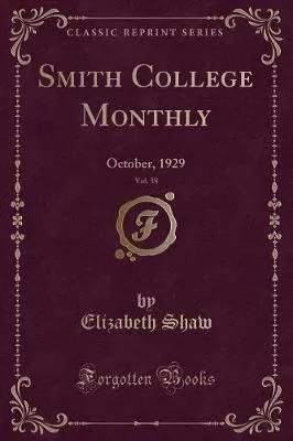 Smith College Monthly, Vol. 38: October, 1929 (Classic Reprint)