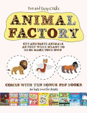 Fun and Easy Crafts (Animal Factory - Cut and Paste): This book comes with a collection of downloadable PDF books that will help your child make an excellent start to his/her education. Books are designed to improve hand-eye coordination, develop fine