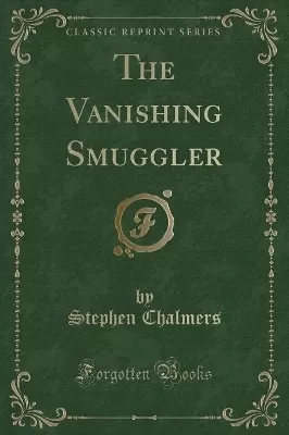 The Vanishing Smuggler (Classic Reprint)