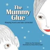 The Mummy Glue: Keeping Mums and Kids Connected