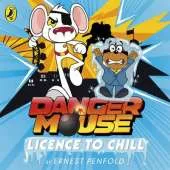 Danger Mouse: Licence to Chill: Case Files Fiction Book 1