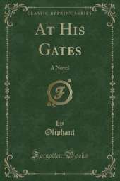 At His Gates: A Novel (Classic Reprint)