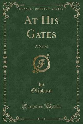 At His Gates: A Novel (Classic Reprint)