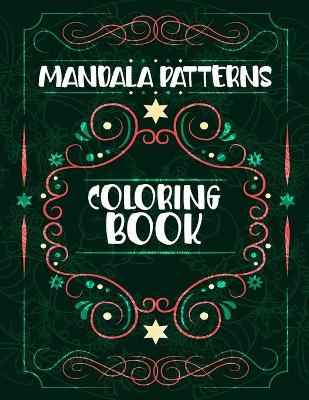 Mandala Patterns Coloring Book: Holiday Mandalas Easter Christmas Halloween St Patrick and More, Beautiful Mandala Patterns, Mandalas Coloring Book For Stress Relief And Relaxation
