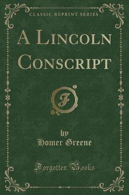 A Lincoln Conscript (Classic Reprint)