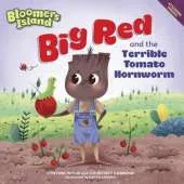 Big Red and the Terrible Tomato Hornworm: Bloomers Island