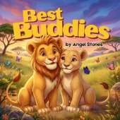 Best Buddies: A Sweet Lion Cub Story About Friendship, Kindness, and Brotherly Love for Toddlers and Preschoolers: A Fun Children's Bedtime Animal Story perfect for your babies and litte ones ages 2-5 years old
