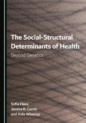 The Social-Structural Determinants of Health: Beyond Genetics