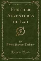 Further Adventures of Lad (Classic Reprint)