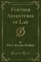 Further Adventures of Lad (Classic Reprint)
