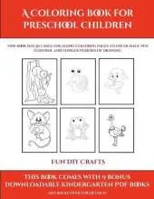 Fun DIY Crafts (A Coloring book for Preschool Children): This book has 50 extra-large pictures with thick lines to promote error free coloring to increase confidence, to reduce frustration, and to encourage longer periods of drawing