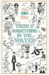 There's Something In The Water