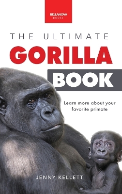 Gorillas The Ultimate Gorilla Book for Kids: 100+ Amazing Gorilla Facts, Photos, Quiz + More