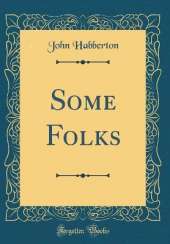 Some Folks (Classic Reprint)